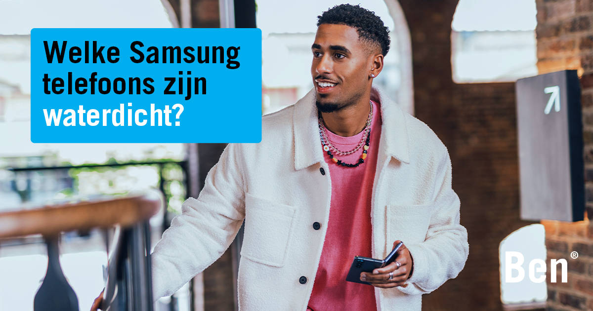 Is Je Samsung Waterdicht Zo Kom Je Erachter Ben Blog